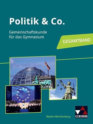 Politik & Co. – Baden-Württemberg - neu / Politik & Co. Baden-Württemberg: Gemeinschaftskunde für das Gymnasium: Gesamtband (Politik & Co. – ... - neu: Gemeinschaftskunde für das Gymnasium)